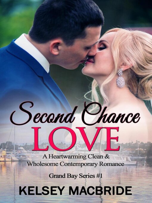 Title details for Second Chance Love--A Christian Clean & Wholesome Contemporary Romance by Kelsey MacBride - Available